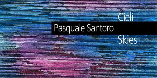 Pasquale Santoro Cieli/Skies